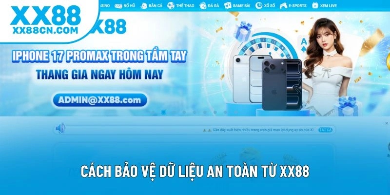 Cách bảo vệ dữ liệu an toàn từ XX88