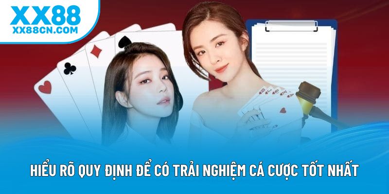 Hiểu rõ quy định để có trải nghiệm cá cược tốt nhất