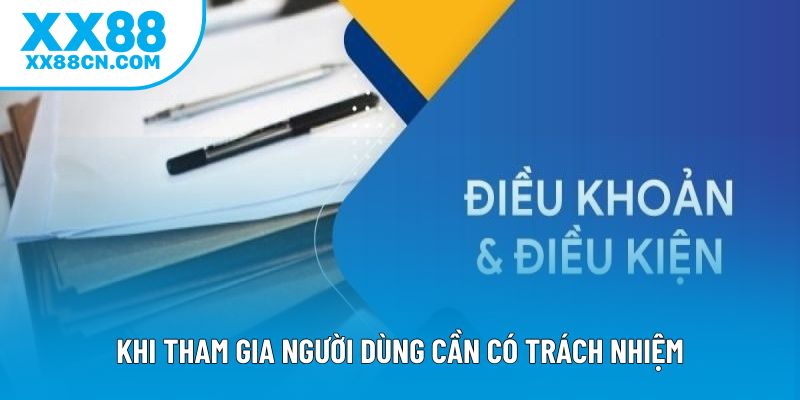 Khi tham gia người dùng cần có trách nhiệm