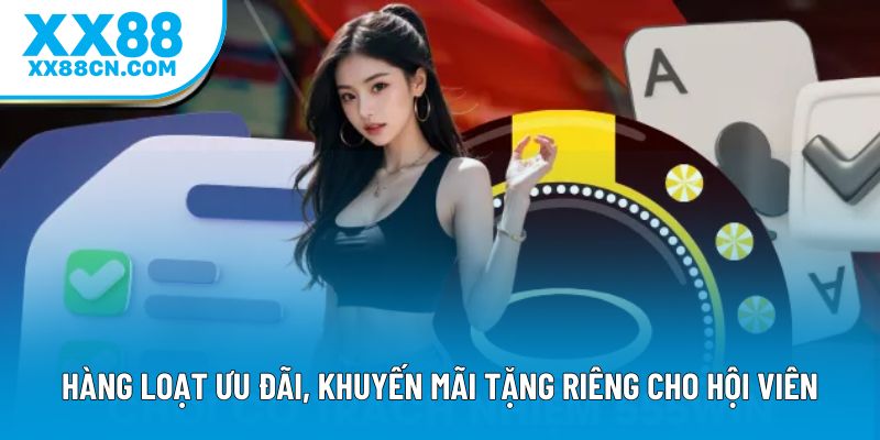 Hàng loạt ưu đãi, khuyến mãi tặng riêng cho hội viên