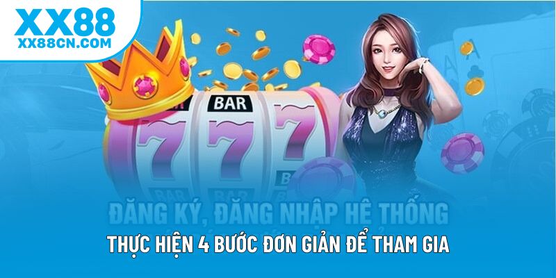 Thực hiện 4 bước đơn giản để tham gia