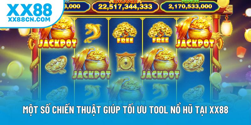 Một số chiến thuật giúp tối ưu tool nổ hũ tại XX88 Một số chiến thuật giúp tối ưu tool nổ hũ tại XX88